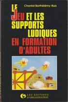 Couverture du livre « Jeu et supports ludiques » de Barthelemy-Ruiz aux éditions Organisation