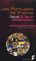 Couverture du livre « Les portugais de France face à leur télévision » de Antunes Da Cunh aux éditions Pu De Rennes