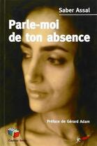 Couverture du livre « Parle moi de ton absence » de Saber Assal aux éditions Couleur Livres
