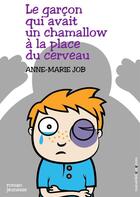 Couverture du livre « Le garçon qui avait un chamallow à la place du cerveau » de Anne-Marie Job aux éditions Numeriklivres
