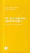 Couverture du livre « Un écologisme apolitique ? ; débat autour de la transition » de Paul Chatterton et Alice Cutler aux éditions Ecosociete