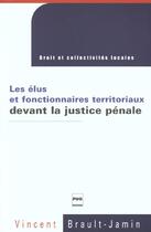 Couverture du livre « Elus et fonctionnaires territoriaux devant la justice penale » de Brault-Jamin aux éditions Pu De Grenoble