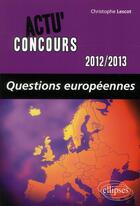 Couverture du livre « Questions europeennes - 2012-2013 » de Christophe Lescot aux éditions Ellipses