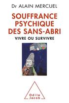 Couverture du livre « La souffrance psychique des sans-abri ; vivre ou survivre » de Alain Mercuel aux éditions Odile Jacob