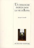 Couverture du livre « Un dimanche indécis dans la vie d'Anna » de Jacques Lassalle aux éditions Actes Sud-papiers