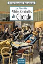 Couverture du livre « Gironde, nouvelles affaires criminelles » de Gonthier Jc aux éditions De Boree