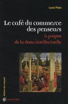Couverture du livre « Savoir/agir : le café du commerce des penseurs ; à propos de la doxa intellectuelle » de Louis Pinto aux éditions Croquant