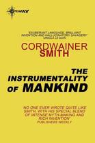 Couverture du livre « The Instrumentality of Mankind » de Cordwainer Smith aux éditions Orion Digital