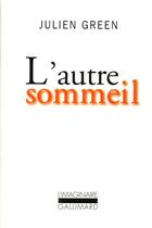 Couverture du livre « L'autre sommeil » de Julien Green aux éditions Gallimard