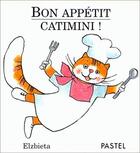 Couverture du livre « Bon appétit catimini ! » de Elzbieta aux éditions Ecole Des Loisirs