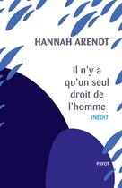 Couverture du livre « Il n'y a qu'un seul droit de l'homme ; nous réfugiés » de Hannah Arendt aux éditions Editions Payot