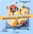 Couverture du livre « Desserts au cake factory » de Valery Guedes et Elisabeth Guedes aux éditions Solar