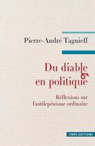 Couverture du livre « Du diable en politique ; réflexions sur l'anti-lepenisme ordinaire » de Pierre-Andre Taguieff aux éditions Cnrs