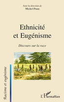Couverture du livre « Ethnicité et eugénisme ; discours sur la race » de Michel Prum aux éditions Editions L'harmattan