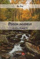 Couverture du livre « Poison insidieux : Un écocide sans fin » de Guy Vial aux éditions Editions Du Net