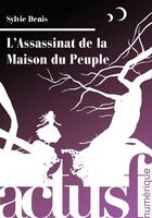 Couverture du livre « L'assassinat de la maison du peuple » de Sylvie Denis aux éditions Actusf