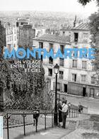 Couverture du livre « Montmartre un village entre terre et ciel : 100 photos de légende » de Francoise Ravelle aux éditions Parigramme