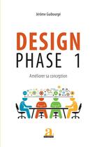 Couverture du livre « Design phase 1 ; améliorer sa conception » de Jerome Guibourge aux éditions Academia