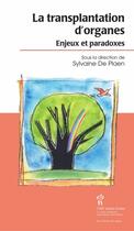 Couverture du livre « La transplantation d'organes ; enjeux et paradoxes » de Sylvaine De Plaen aux éditions Editions Du Chu Sainte-justine