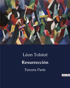 Couverture du livre « Resurrección : Tercera Parte » de Leon Tolstoi aux éditions Culturea