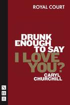 Couverture du livre « Drunk Enough to Say I Love You? (NHB Modern Plays) » de Caryl Churchill aux éditions Hern Nick Digital