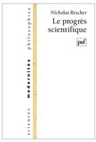 Couverture du livre « Le progrès scientifique » de Rescher N aux éditions Puf