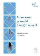 Couverture du livre « Glaucome primitif à angle ouvert » de Jean-Paul Renard et Eric Sellem aux éditions Elsevier-masson