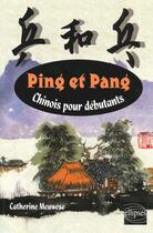Couverture du livre « Ping et pang - chinois pour debutants » de Catherine Meuwese aux éditions Ellipses