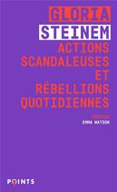 Couverture du livre « Actions scandaleuses et rébellions quotidiennes » de Gloria Steinem aux éditions Points