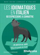 Couverture du livre « Les idiomatiques en italien : 60 expressions à connaître » de Bernard-Albert Chevalier aux éditions Studyrama