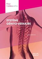 Couverture du livre « Pour L' Osteopathe ; Système Génito-Urinaire » de Daniel Berdah aux éditions Med-line