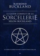 Couverture du livre « Le guide complet de la sorcellerie selon Buckland » de Raymond Buckland aux éditions Ada