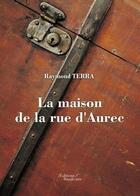 Couverture du livre « La maison de la rue d'Aurec » de Raymond Terra aux éditions Baudelaire