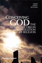 Couverture du livre « Conceiving God ; the cognitive origin and evolution of religion » de David Lewis-Williams aux éditions Thames & Hudson