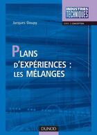 Couverture du livre « Plans d'expériences : les mélanges » de Jacques Goupy aux éditions Dunod