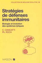 Couverture du livre « Strategies De Defenses Immunitaires - Biologie Et Evolution Des Systemes Lytiques » de Canicatti/Roch aux éditions Dunod