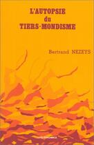 Couverture du livre « Autopsie Tiers Mondisme » de Bertrand Nezeys aux éditions Economica