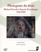 Couverture du livre « Photogénie du désir ; Michaël Powell et Emeric Pressburger 1945-1950 » de Natacha Thiery aux éditions Pu De Rennes