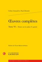 Couverture du livre « Oeuvres complètes t.6 ; textes sur la radio (3e partie) » de Celine Arnauld et Paul Dermee aux éditions Classiques Garnier