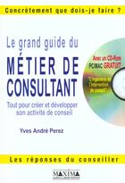 Couverture du livre « Le grand guide du metier de consultant + cd » de Yves-Andre Perez aux éditions Maxima