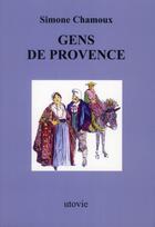 Couverture du livre « Gens de Provence » de Simone Chamoux aux éditions Utovie