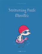 Couverture du livre « Swimming poule mouillée » de Guillaume Long aux éditions La Joie De Lire