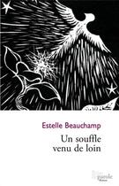 Couverture du livre « Un souffle venu de loin » de Beauchamp Estelle aux éditions Editions Prise De Parole