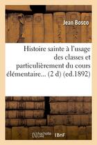 Couverture du livre « Histoire sainte a l'usage des classes et particulierement du cours elementaire (ed.1892) » de Tanas aux éditions Hachette Bnf
