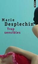 Couverture du livre « Trop sensibles » de Marie Desplechin aux éditions Points