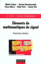Couverture du livre « Elements De Mathematiques Du Signal » de M Carbon et D Ghorbanzadeh aux éditions Dunod