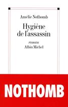 Couverture du livre « Hygiène de l'assassin » de Amélie Nothomb aux éditions Albin Michel