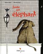 Couverture du livre « Juste un éléphant » de Babak Saberi aux éditions Didier Jeunesse