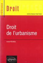 Couverture du livre « Droit de l'urbanisme » de Armel Pecheul aux éditions Ellipses