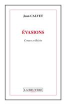 Couverture du livre « Évasions » de Jean Calvet aux éditions La Bruyere